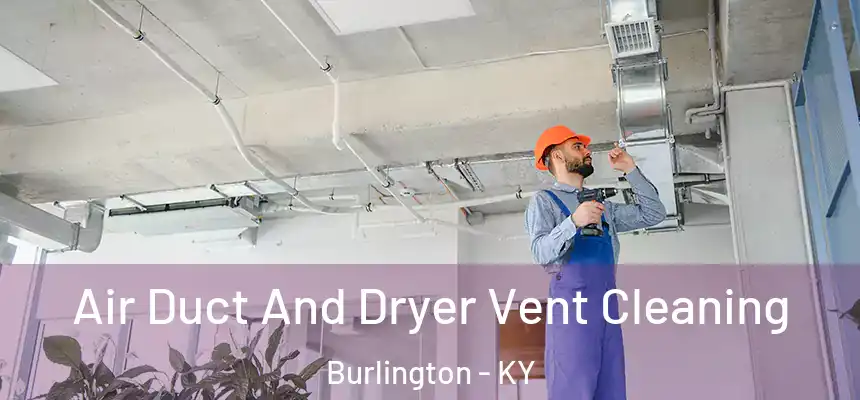 Air Duct And Dryer Vent Cleaning Burlington - KY