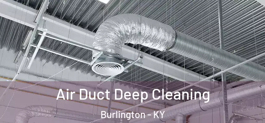  Air Duct Deep Cleaning Burlington - KY