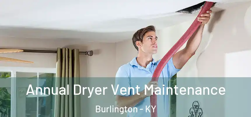  Annual Dryer Vent Maintenance Burlington - KY