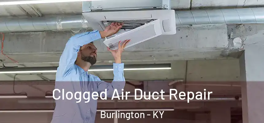  Clogged Air Duct Repair Burlington - KY