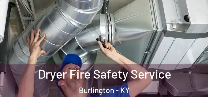  Dryer Fire Safety Service Burlington - KY