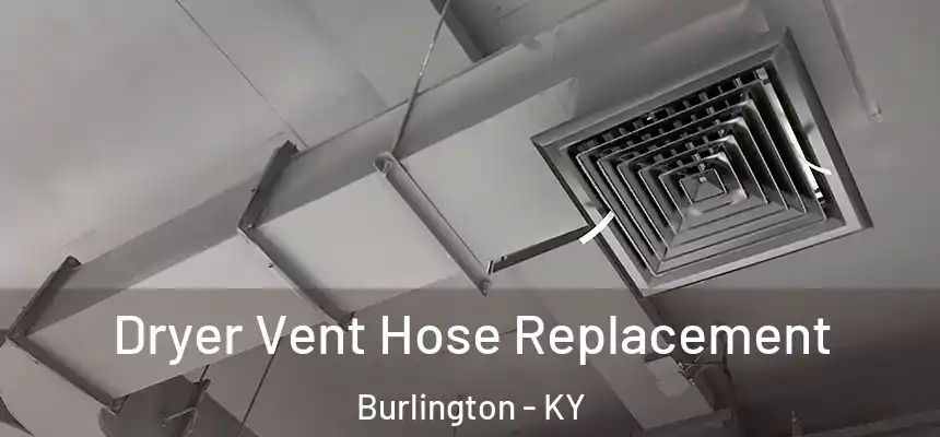  Dryer Vent Hose Replacement Burlington - KY