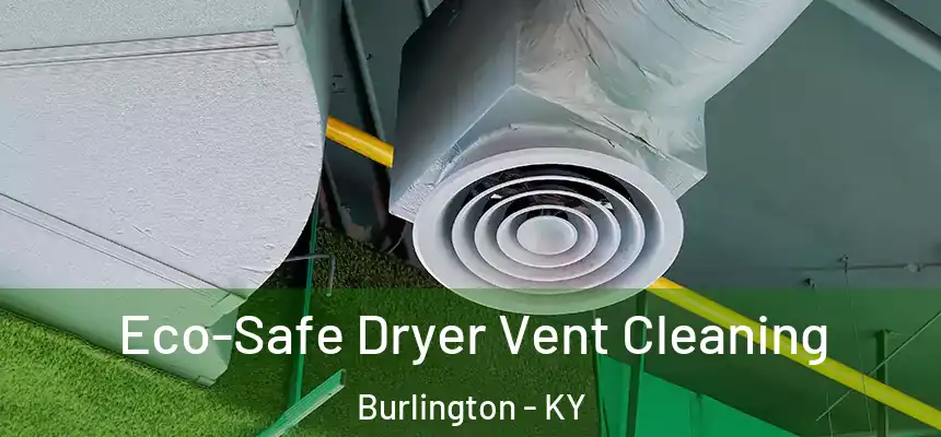  Eco-Safe Dryer Vent Cleaning Burlington - KY
