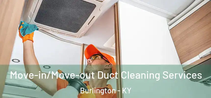  Move-in/Move-out Duct Cleaning Services Burlington - KY