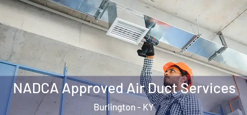  NADCA Approved Air Duct Services Burlington - KY
