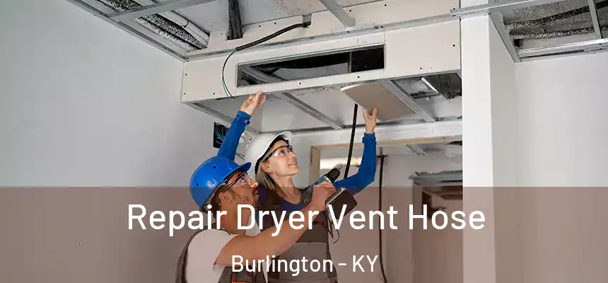 Repair Dryer Vent Hose Burlington - KY