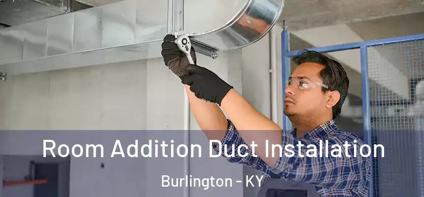  Room Addition Duct Installation Burlington - KY