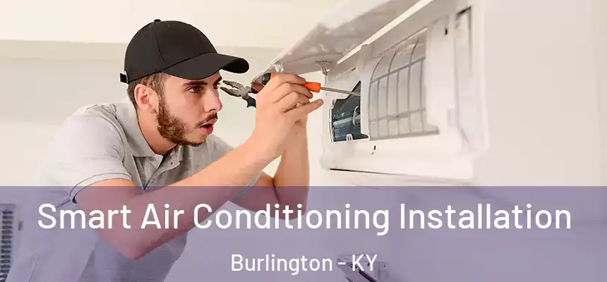  Smart Air Conditioning Installation Burlington - KY