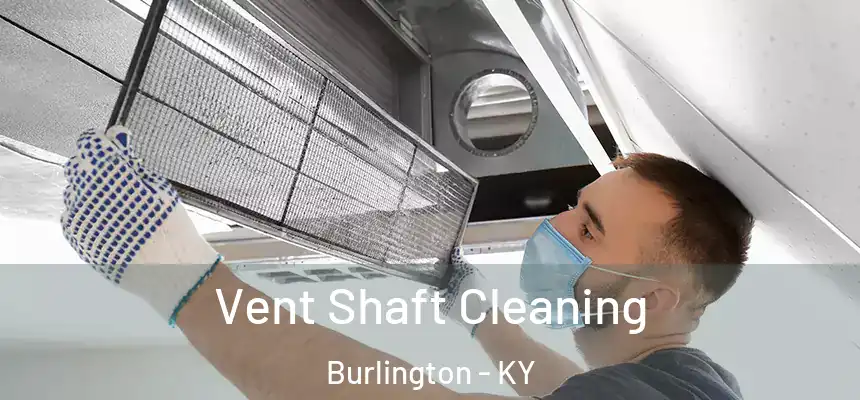  Vent Shaft Cleaning Burlington - KY